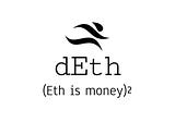 (Eth is Money)² = dEth