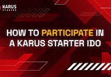 Karus Starter IDO Participation & Registration Guide