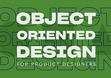 Object-oriented design for product designers