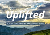 About Uplifted