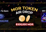 Metagauge — Mobility To Earn Ecology Airdrop Campaign $300,00 worth MGR