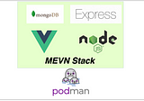 How To Containerize MEVN Stack with Podman