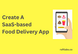 How To Create The Best Online SaaS-based Food Delivery App?