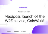 Medipass launch of the W2E service, CoinWalk!