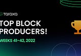 Taraxa Top Block Producers: Weeks 41–42, 2022.
