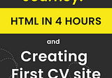 Journey : Learning HTML in 4 hours and Building a CV site
