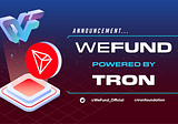 TRON has welcomed WeFund to collaborate with its ecosystem and reach a larger audience in the…