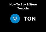 How To Buy & Store Your First Toncoin