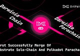 First Successfully Merge Of Substrate Solo-Chain And Polkadot Parachain