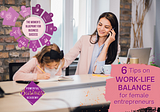 6 Tips on Work-Life Balance for Female Entrepreneurs