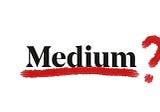 This Is What’s Going To Kill Medium
