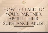 How to Talk to Your Partner About Their Substance Abuse