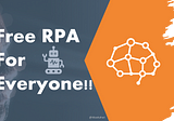 Free RPA for Everyone!!