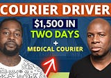 How To Make $1500 in Two Days Being A Medical Courier Driver