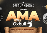 Outlanders Hosts AMA With the Oxbull Community Ahead of IDO