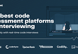 The Best Code Assessment Platforms for Interviewing in 2021