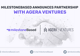milestoneBased Announces Partnership with Agera Ventures for Follow-on Growth Capital of up to…