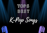 TOP 5 BEST K-POP SONGS TRENDING ALL OVER THE WORLD