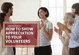 How to Show Appreciation to Your Volunteers