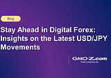 Stay Ahead in Digital Forex: Insights on the Latest USD/JPY Movements