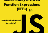 JavaScript Under The Hood Pt. 7: IIFEs