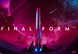 Final Form Entering Early Access Soon