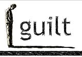 Why Guilt Is Such A Big Piece In The Cake Of Education?