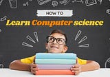 Top 10 Proven Tips To Mastering Computer Science Coding (2022)