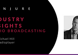 Industry Insights: Radio Broadcasting