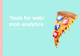 Tools for web/mob analytics
