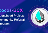 Cocos-BCX Launchpad Projects Community Referral Program