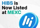 HIBS is Officially Listed on MEXC Global