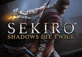 Sekiro: Shadows Die a Thousand Times