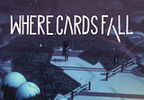 Where Cards Fall — Coming November 4th to PC and Switch