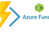 Azure Functions — Creating Azure functions using Node.js