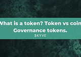 What is a token? Token vs coin. Governance tokens. KYVE token