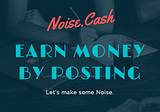Noise.Cash — 1 year earning BCH by posting