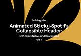 Building the Animated Sticky-Spotify Collapsible Header with React Native and Reanimated — Part II