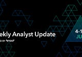 Weekly Analyst Update — July 11th