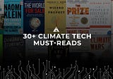30+ Climate Tech Must-Reads