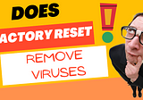 does factory reset remove viruses? : let’s know together