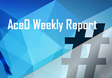 AceD Weekly Report 8/10/19