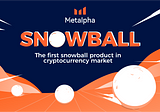 Metalpha雪球產品-連接傳統金融和加密金融的橋樑
