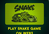 Launching Our Fourth Best Web3 Game: Snake