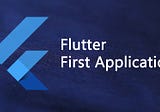 Flutter First Application-Hello World