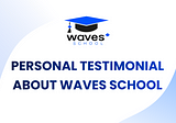 WAVES SCHOOL TESTIMONIAL
