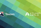 Toucan 🤝 Atlantis World