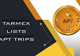 TarmEx will list APT TRIPS ( APT20 ) on August 16, 2022 at 14:00 UTC