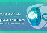 Rejuve.AI Announces Support for 2 Additional Wearables