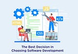 What Is The Best Decision in Choosing Software Development?
